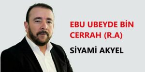 EBÛ UBEYDE BİN CERRÂH (R.A)