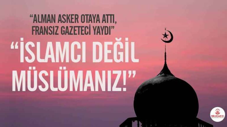 İSLÂMCI DEĞİL, MÜSLÜMANIZ!
